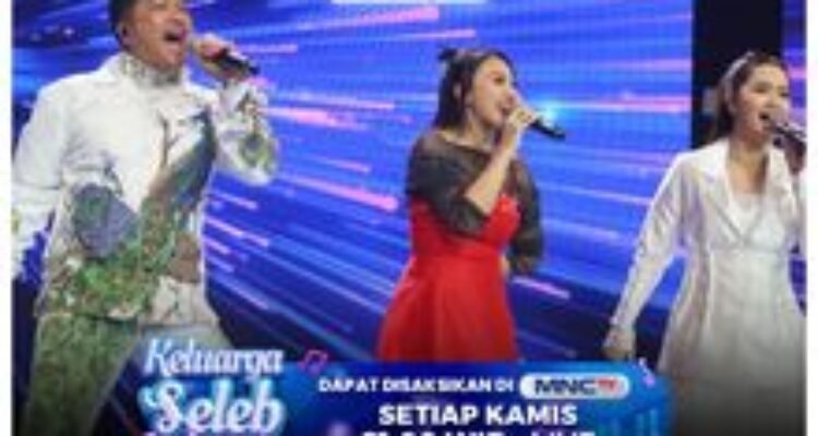 Saksikan MNCTV, Bertabur Keluarga Bintang Siap Bersaing di ‘Keluarga Seleb Indonesia’
