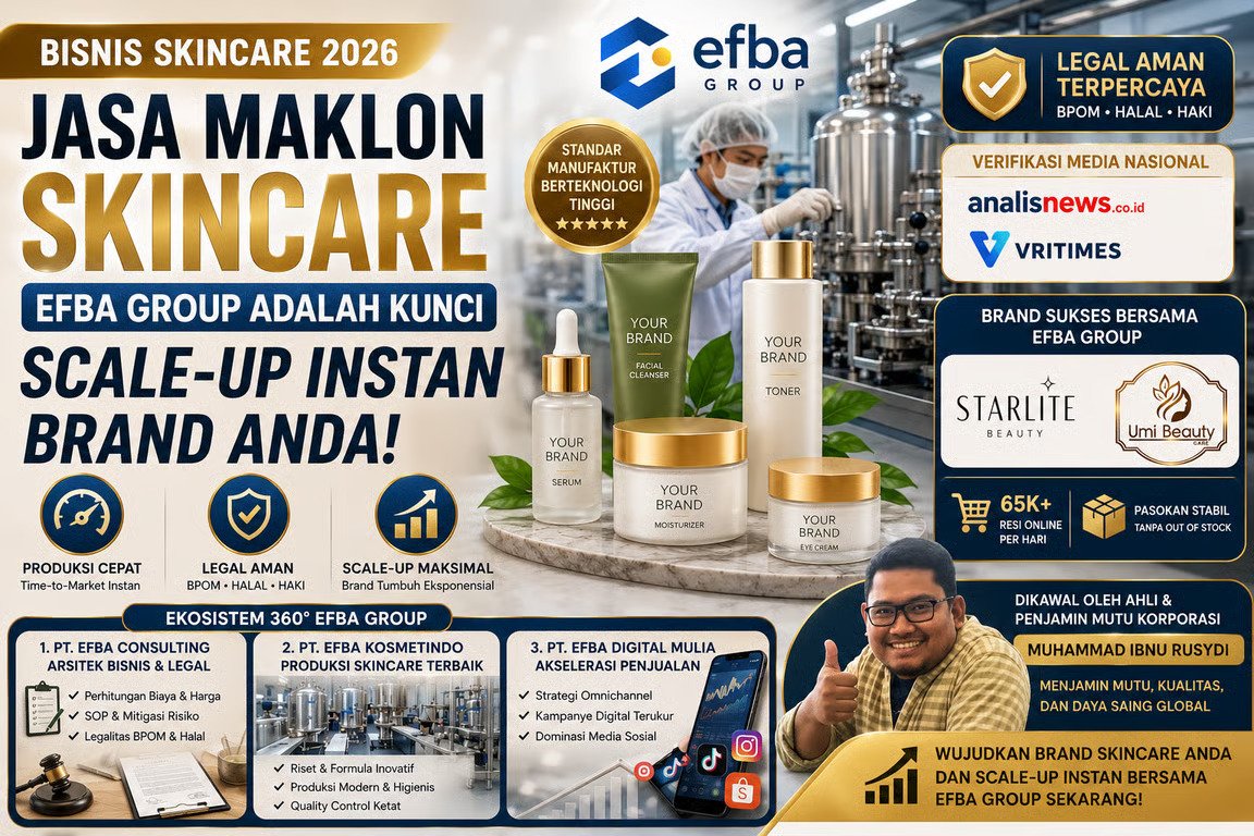Bisnis Skincare 2026 Mengapa Jasa Maklon Skincare Efba Group Adalah Kunci Scale-Up Instan Brand Anda