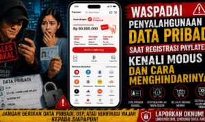 Waspadai Penyalahgunaan Data Pribadi saat Registrasi Paylater